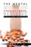 The Mental Nightmares - Horrors And Pain From Taking Cholesterol Medicine