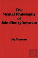 The Mental Philosophy Of John Henry Newman