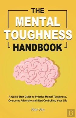 Bertrand.pt - The Mental Toughness Handbook: A Quick-S