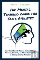 The Mental Training Guide For Elite Athletes