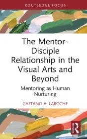 The Mentor-Disciple Relationship In The Visual Arts And Beyond