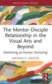 The Mentor-Disciple Relationship In The Visual Arts And Beyond