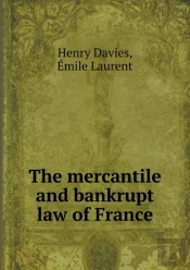 The Mercantile And Bankrupt Law Of France