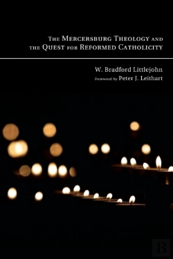Bertrand.pt - The Mercersburg Theology And The Quest For Reformed Catholicity