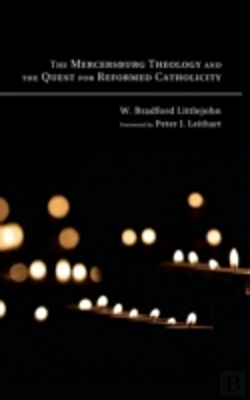 Bertrand.pt - The Mercersburg Theology And The Quest For Reformed Catholicity