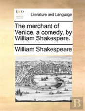 The Merchant Of Venice, A Comedy, By Wil
