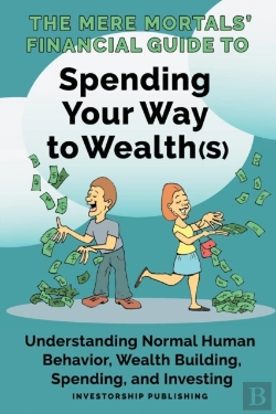 Bertrand.pt - The Mere Mortals' Financial Guide To Spending Your Way To Wealth(S)
