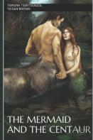 The Mermaid And The Centaur