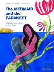 The Mermaid And The Parakeet A Children S Book Inspired By Henri Matisse /Anglais