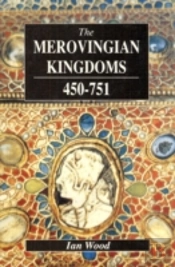 The Merovingian Kingdoms 450 - 751