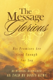 The Message Glorious: His Promises Are G