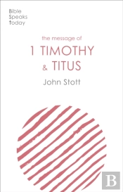 The Message Of 1 Timothy And Titus
