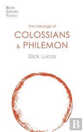 The Message Of Colossians And Philemon