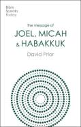The Message Of Joel, Micah And Habakkuk