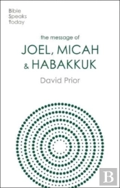 The Message Of Joel, Micah And Habakkuk