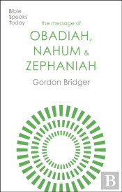 The Message Of Obadiah, Nahum And Zephaniah