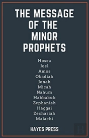 The Message Of The Minor Prophets