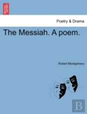 The Messiah. A Poem.