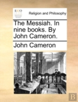 Bertrand.pt - The Messiah. In Nine Books. By John Cameron.