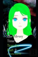 The Messy Time Traveler Part 2