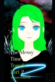 The Messy Time Traveler Part 2