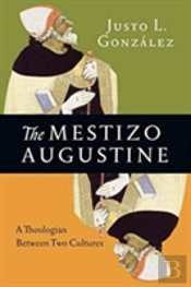 The Mestizo Augustine Â€“ A Theologian Between Two Cultures