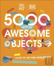 The Met 5000 Years Of Awesome Objects