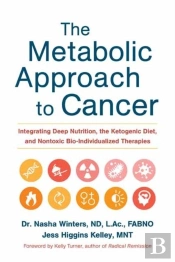 The Metabolic Approach To Cancer