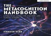 The Metacognition Handbook: A Practical Guide For Teachers And School Leaders