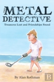 The Metal Detective: Treasures Lost And Friendships Found