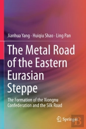 The Metal Road Of The Eastern Eurasian Steppe