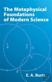 The Metaphysical Foundations Of Modern Science