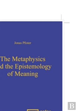 Bertrand.pt - The Metaphysics And The Epistemology Of Meaning