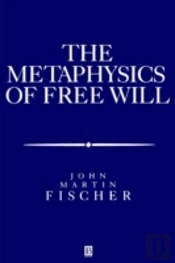 The Metasphysics Of Free Will