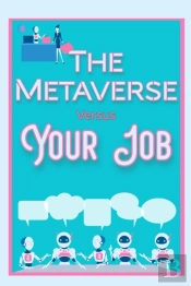 The Metaverse Vs. Your Job