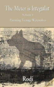 The Meter Is Irregular - Parenting Teenage Werewolves