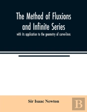 The Method Of Fluxions And Infinite Series