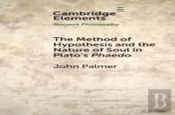 The Method Of Hypothesis And The Nature Of Soul In Plato'S Phaedo