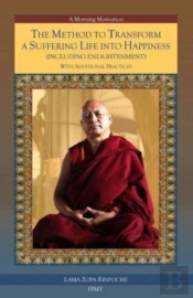 The Method To Transform A Suffering Life Into Happiness (Including Enlightenment) With Additional Practices