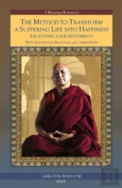 The Method To Transform A Suffering Life Into Happiness (Including Enlightenment) With Additional Practices