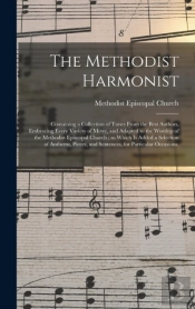 The Methodist Harmonist : Containing A C