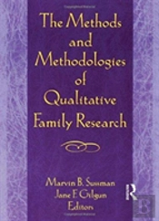 The Methods And Methodologies Of Qualitative Family Research