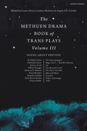 The Methuen Drama Book Of Trans Plays Volume 3
