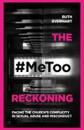 The #Metoo Reckoning Â€“ Facing The Church`S Complicity In Sexual Abuse And Misconduct