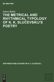 The Metrical And Rhythmical Typology Of K. K. Slucevskijâ€™S Poetry