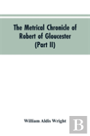 The Metrical Chronicle Of Robert Of Gloucester (Part Ii)