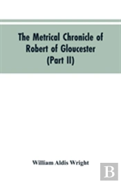 The Metrical Chronicle Of Robert Of Gloucester (Part Ii)