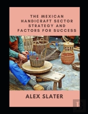 The Mexican Handicraft Sector Strategy And Factors For Success