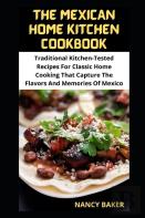 The Mexican Home Kitchen Cookbook