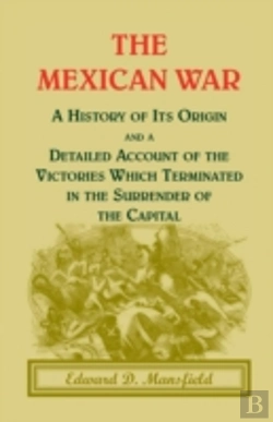 Bertrand.pt - The Mexican War: A History Of Its Origin